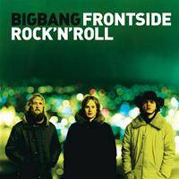 BigBang : Frontside Rock 'n' Roll